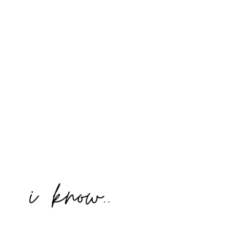 I Know..