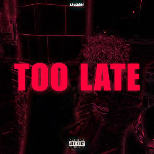 TOO LATE (Explicit)