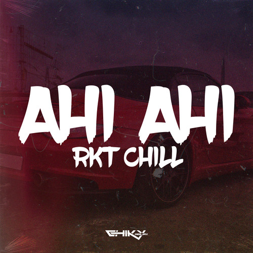 Ahi Ahi (RKT Chill) [Remix]