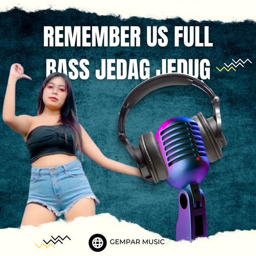 REMEMBER US FULL BASS JEDAG JEDUG