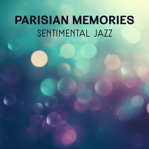 Parisian Memories - Sentimental Jazz, Smooth Music from Paris Café, Relaxing Piano & Accordion Instrumental, Unforgettable Jazz Night