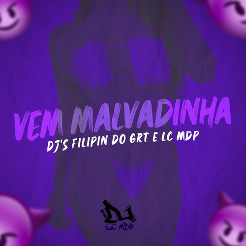 Vem Malvadinha (Explicit)