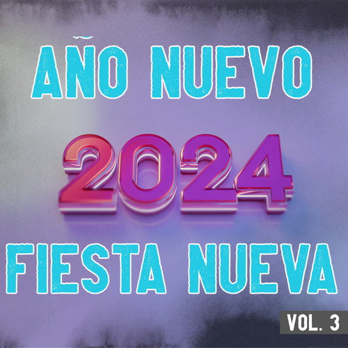 Año Nuevo 2024, Fiesta Nueva Vol. 3 (Explicit)