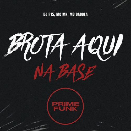 Brota Aqui na Base (Explicit)