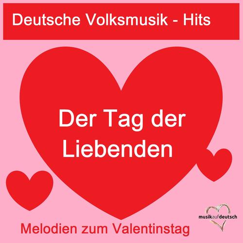 Deutsche Volksmusik-Hits: Der Tag der Liebenden - Melodien zum Valentinstag