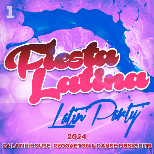 Fiesta Latina - Latin Party 2024 - 24 Latin House, Reggaeton & Dance Music Hits (Explicit)