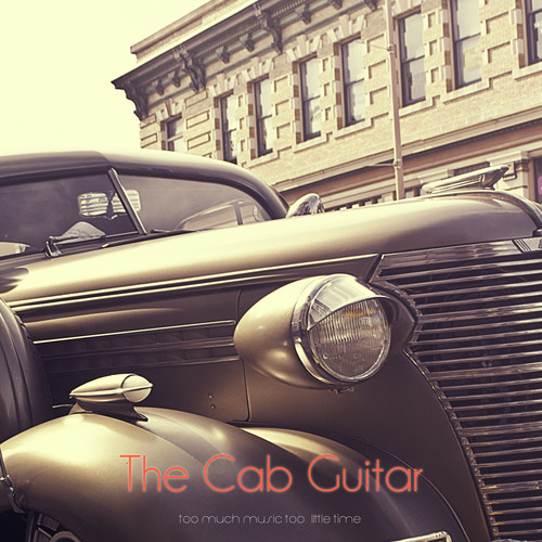 The Cab Guitar (So Much Music Too Little Time)