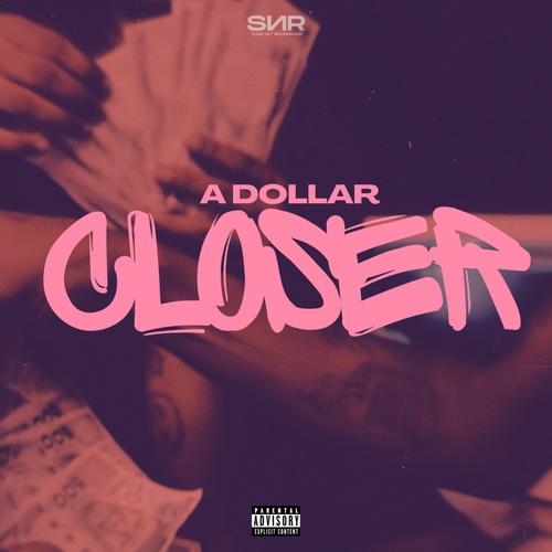 A Dollar Closer (Explicit)