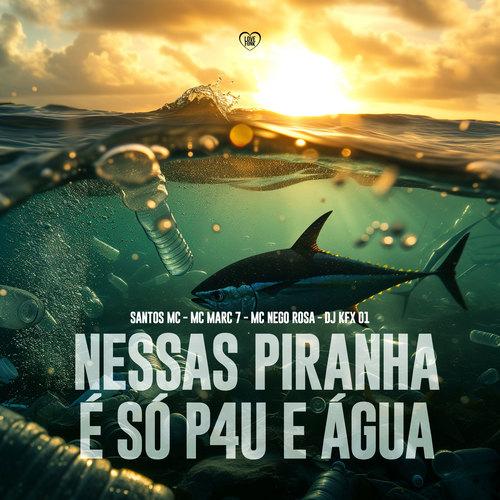 Nessas Piranha É Só P4U e Água (Explicit)