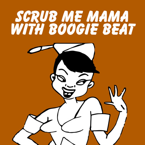 Scrub Me Mama with Boogie Beat (GR Radio Edit)