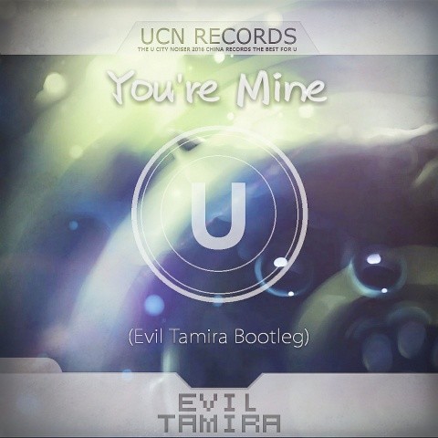 You're Mine (Evil Tamira Bootleg)