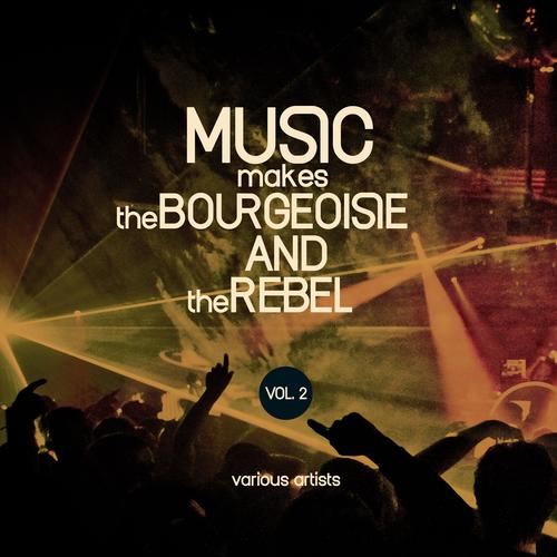 Music Makes the Bourgeoisie and the Rebel, Vol. 2