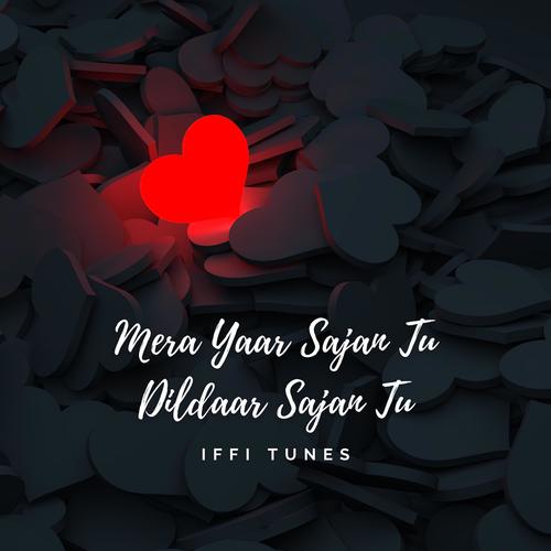 Mera Yaar Sajan Tu Dildaar Sajan Tu