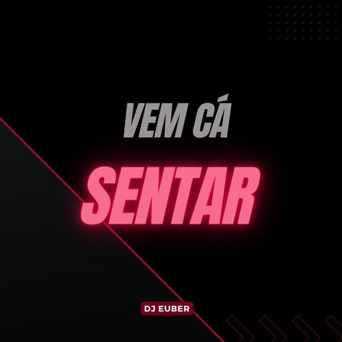 Vem cá sentar (Explicit)