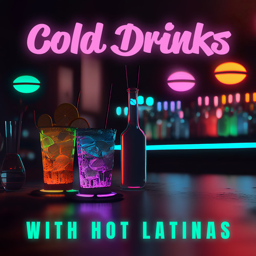 Cold Drinks with Hot Latinas (Spanish Drink Bar, Night Club Cocktail Lounge)