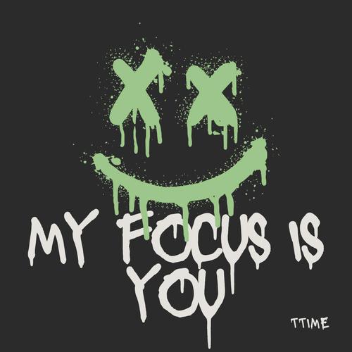 my focus is you