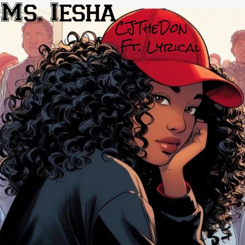 Ms. Iesha (feat. Lyrical)