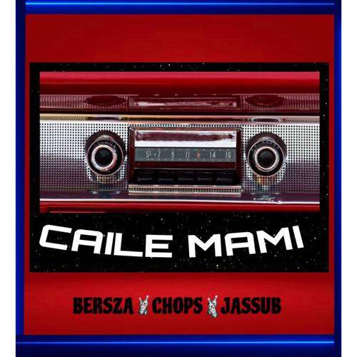 Caile Mami (feat. Chops & Chino Jassub) [Explicit]