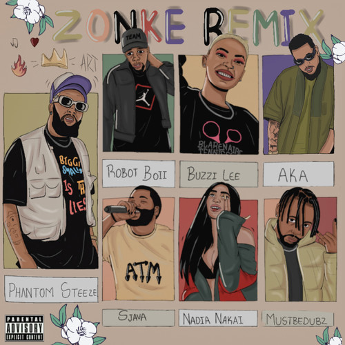 Zonke (feat. AKA, Nadia Nakai, Robot Boii, Buzzi Lee and Mustbedubz) (Remix) [Explicit]