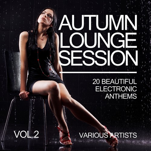 Autumn Lounge Session (20 Beautiful Electronic Anthems), Vol. 2