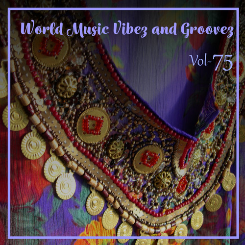 World Music Vibez and Grooves, Vol. 75