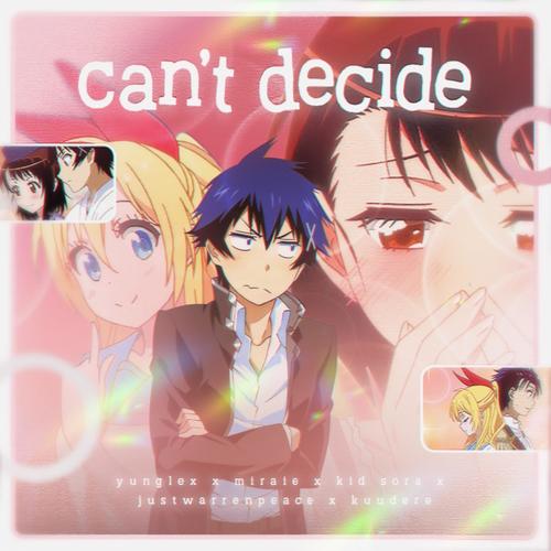 can't decide (feat. miraie, kid sora, JustWarrenPeace & kuudere) [Explicit]