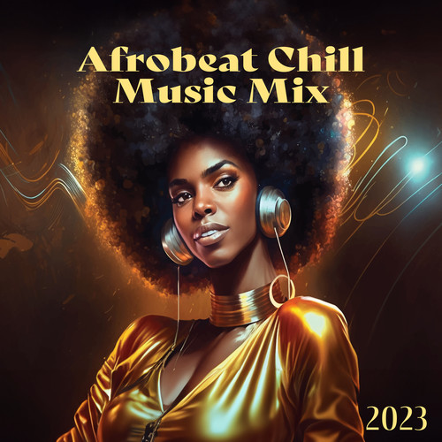 Afrobeat Chill Music Mix 2023 (Explicit)