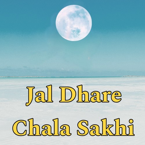 Jal Dhare Chala Sakhi