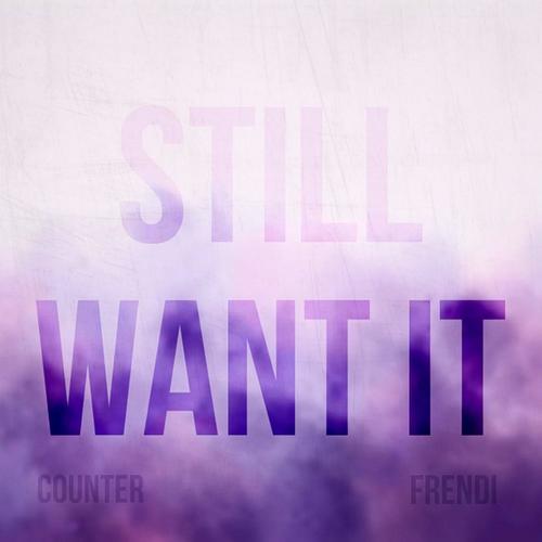 Still Want It (feat. Yung Frendi) [Explicit]