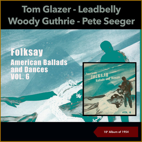 Folksay - American Ballads And Dances, Vol. 6 (10'' Album of 1954)