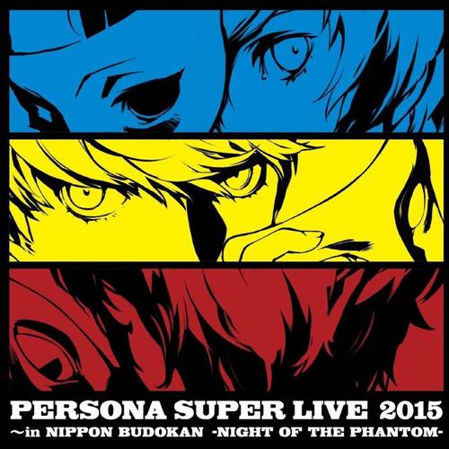 Persona Super Live 2015 ～In 日本武道館 -Night Of The Phantom-