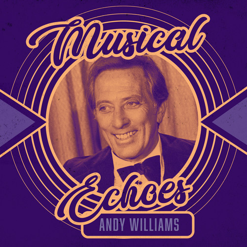 Musical Echoes of Andy Williams