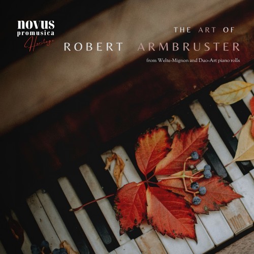 The Art of Robert Armbruster. Piano Music from the Golden Age