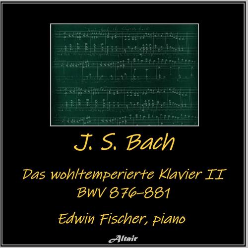 J. S. Bach: Das wohltemperierte Klavier II, Bwv 876–881