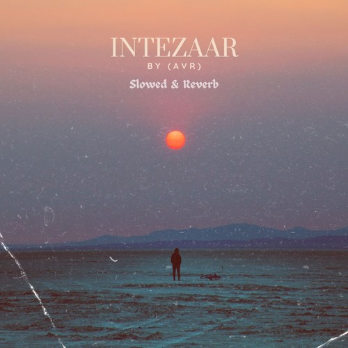 Intezaar (Slowed & Reverb)