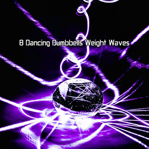 8 Dancing Dumbbells Weight Waves