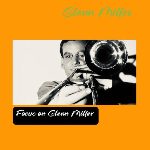 Focus on Glenn Miller