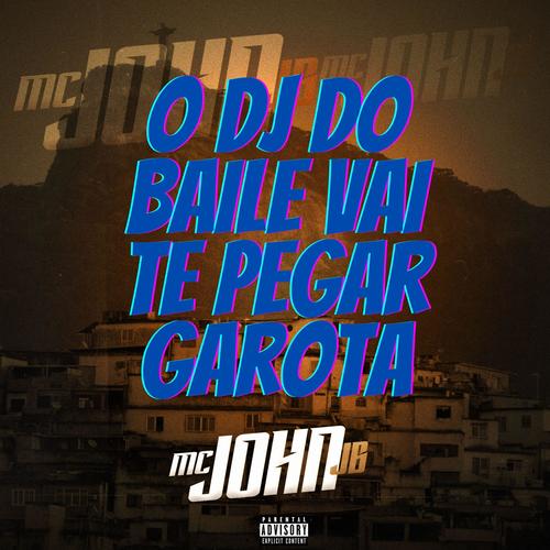 O DJ do Baile Vai Te Pegar Garota (feat. DJ Negresko) [Explicit]