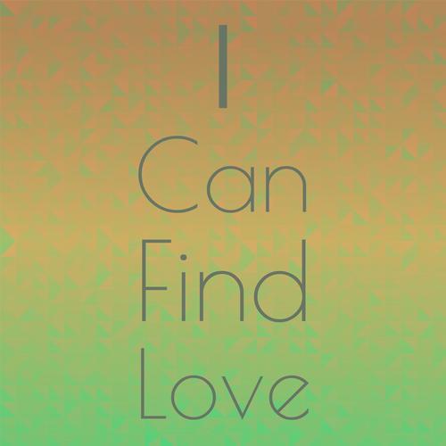 I Can Find Love