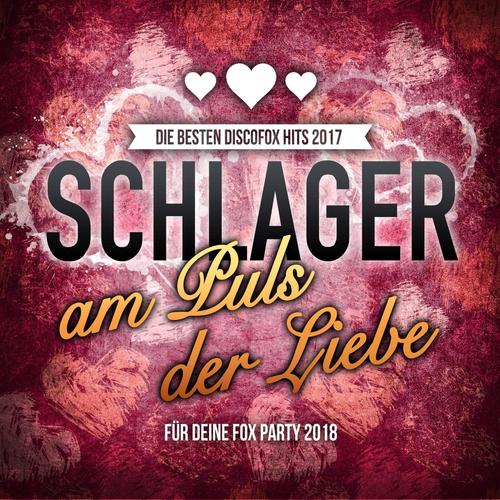 Schlager am Puls der Liebe - Die besten Discofox Hits 2017 für deine Fox Party 2018