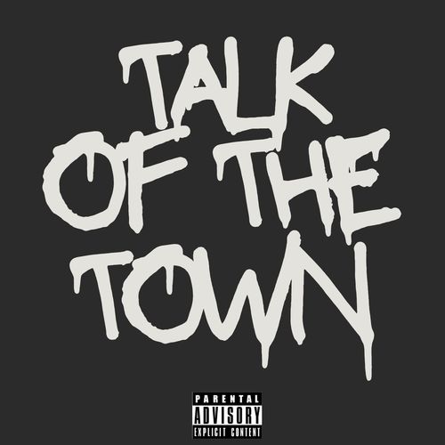 Talk Of The Town (Explicit)