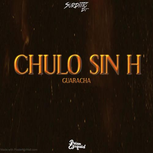 Chulo Sin H (Guaracha) (feat. Surditto dj)