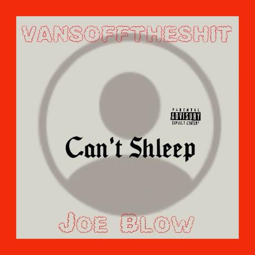 Can't Shleep (feat. Joe Blow) [Explicit]