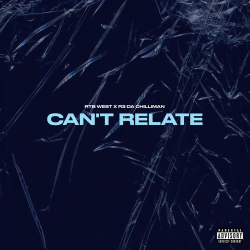 Can't Relate (feat. R3 Da Chilliman) [Explicit]