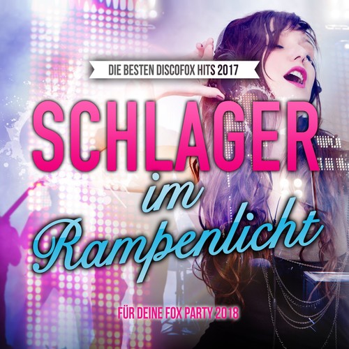 Schlager im Rampenlicht - Die besten Discofox Hits 2017 für deine Fox Party 2018