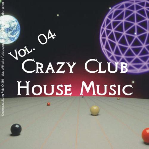 Crazy Club House Music - Vol. 04