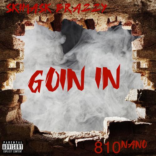 Goin in (feat. 810nano) [Explicit]