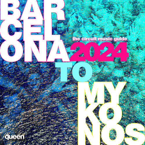 Barcelona to Mykonos (The Circuit Music Guide 2024) (The Circuit Music Guide 2024)