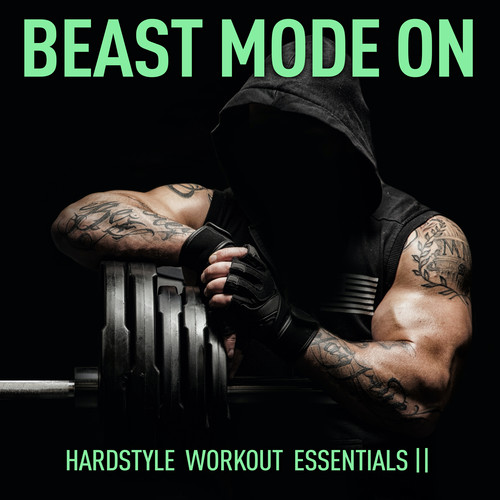 Beast Mode On - Hardstyle Work Out II (Explicit)