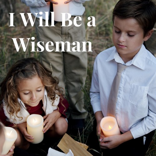 I Will Be a Wiseman